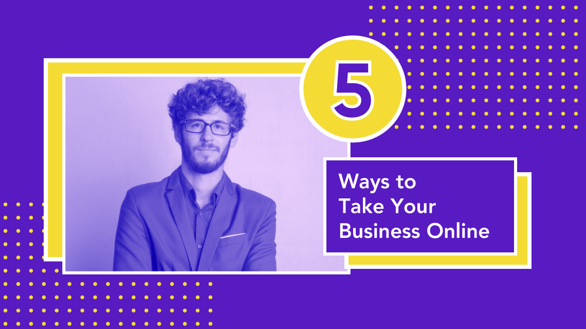 5 Ways to Take Your Business Online 